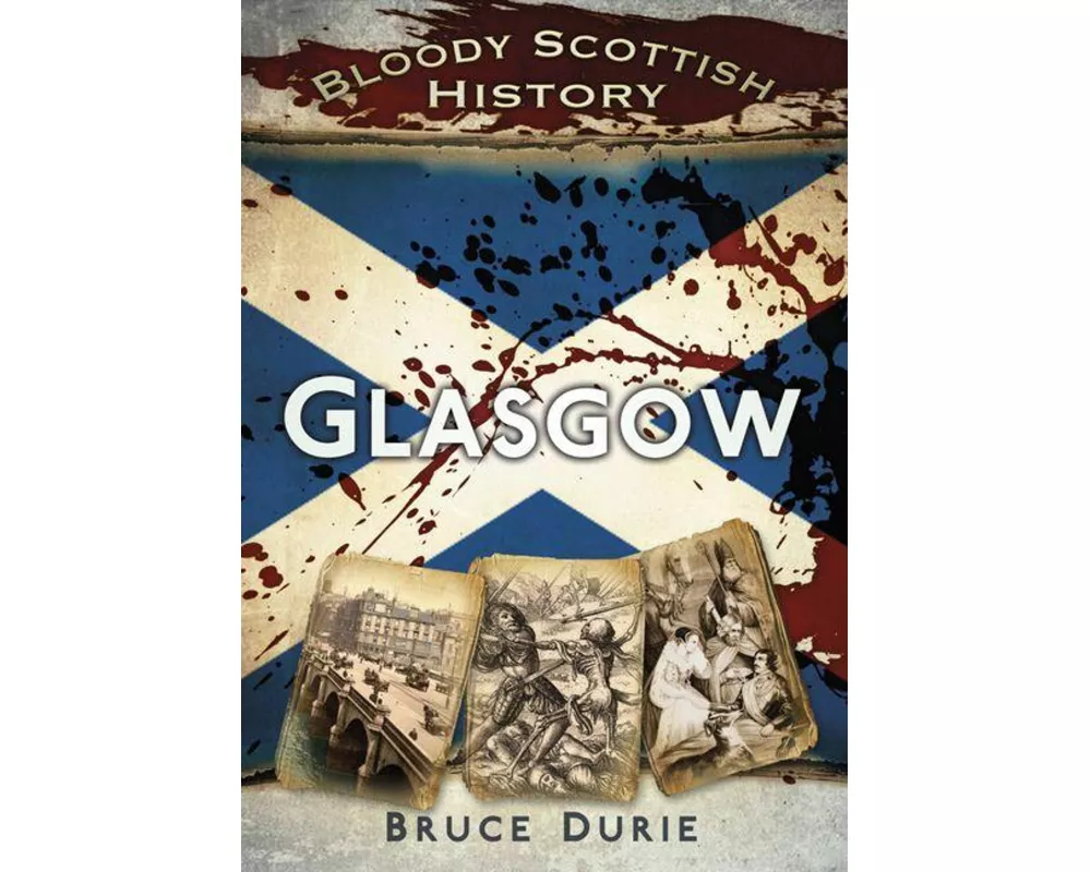 Bloody Scottish History: Glasgow