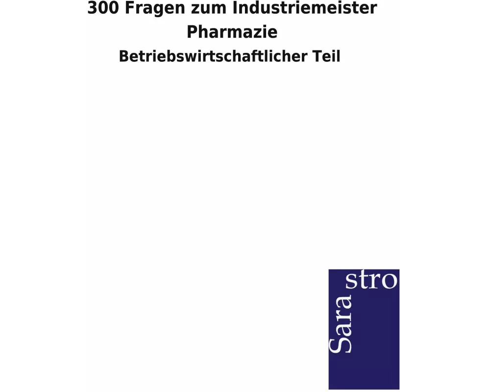 300 Fragen zum Industriemeister Pharmazie