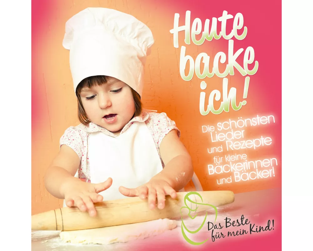 Heute Backe Ich! Das Beste Für Mein Kind