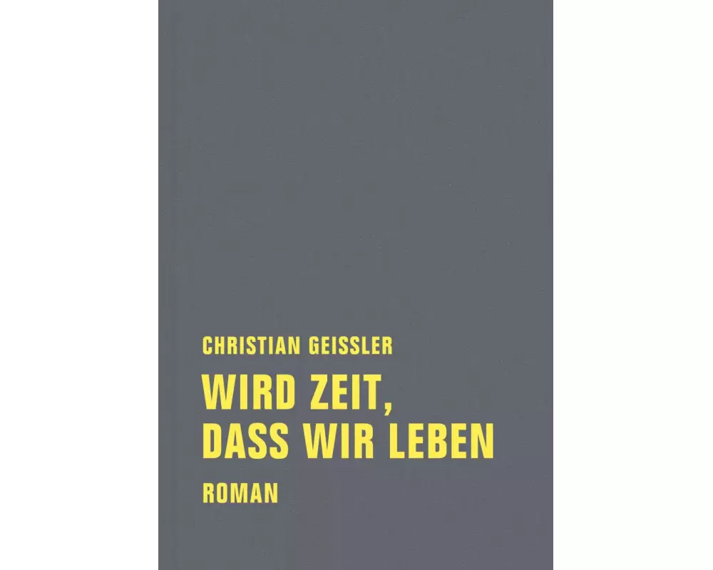 Wird Zeit, daß wir leben