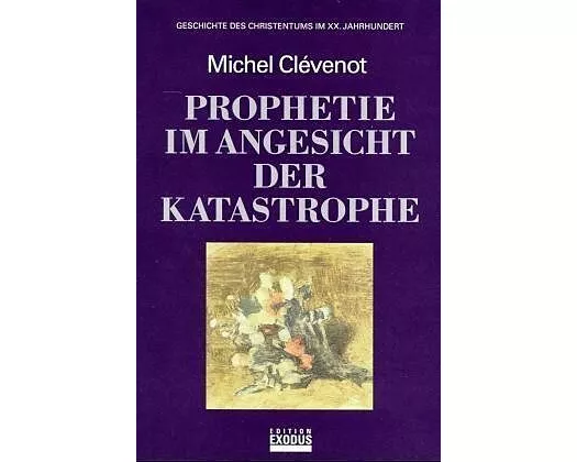 Geschichte des Christentums / Prophetie im Angesicht der Katastrophe