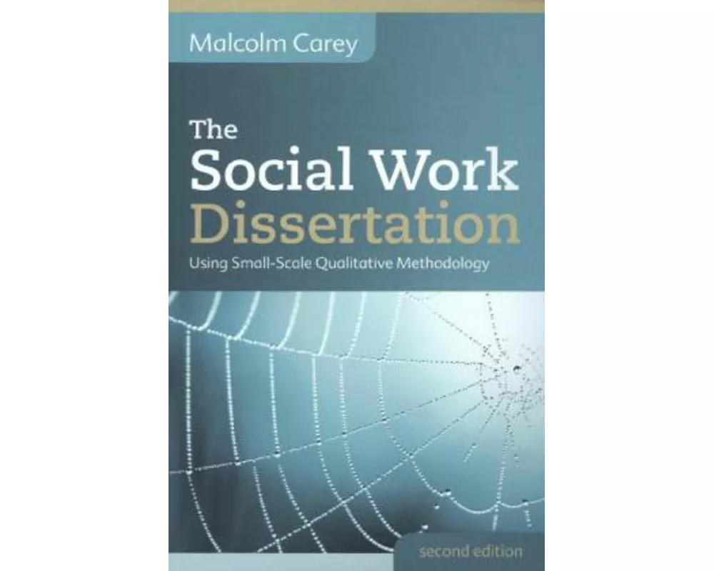 The Social Work Dissertation: Using Small-Scale Qualitative Methodology
