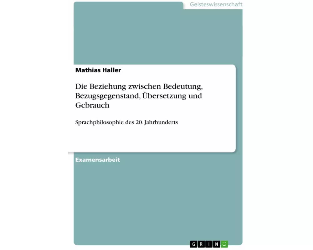 Die Beziehung zwischen Bedeutung, Bezugsgegenstand, Übersetzung und Gebrauch
