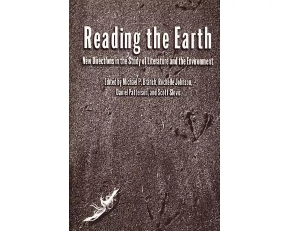 Reading the Earth: New Directions in the Study of Literature and the Environment