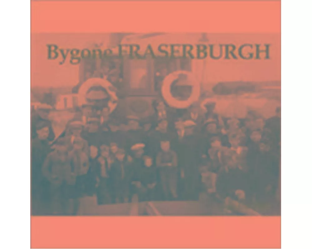 Bygone Fraserburgh