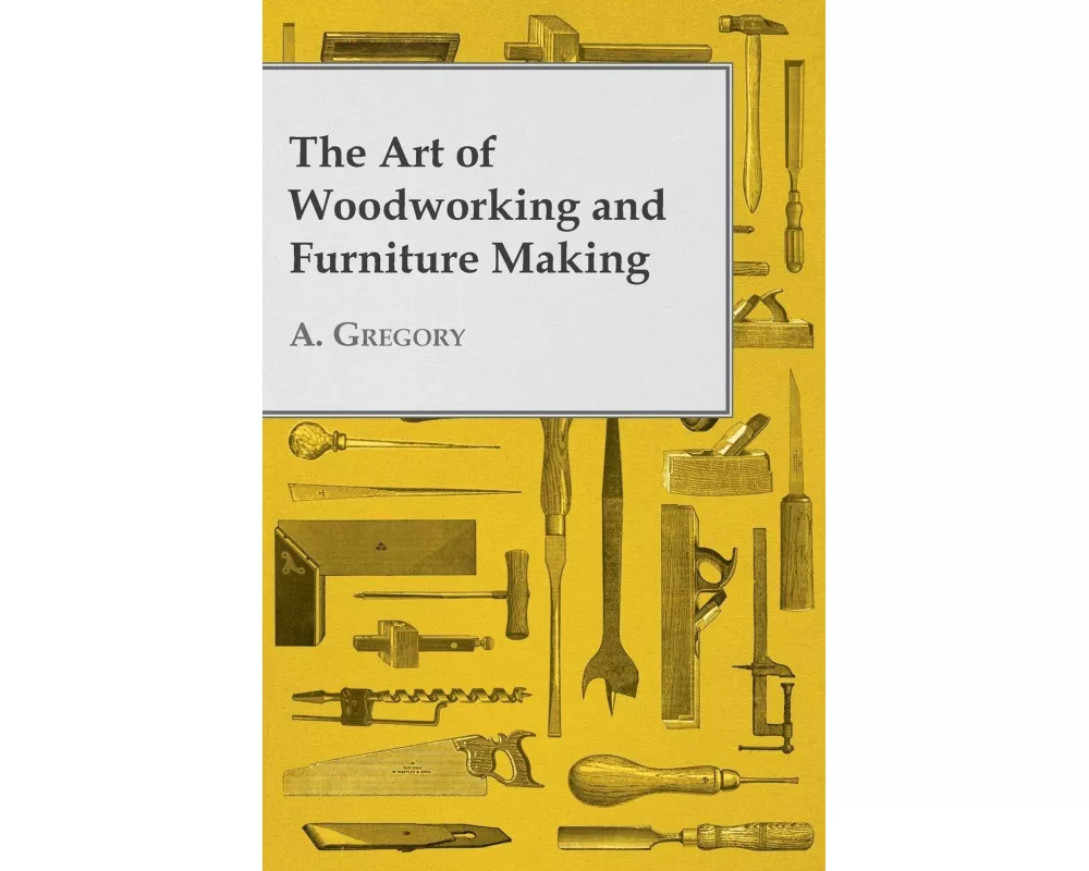 The Art of Woodworking and Furniture Making