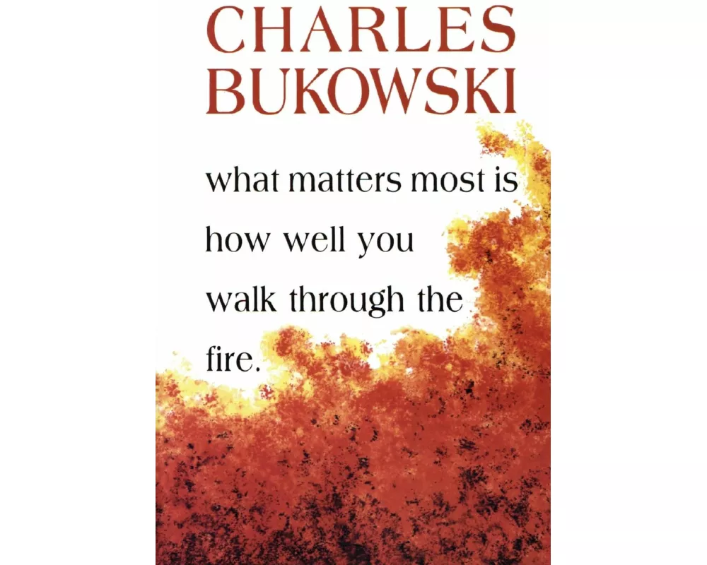What Matters Most Is How Well You Walk Through the Fire