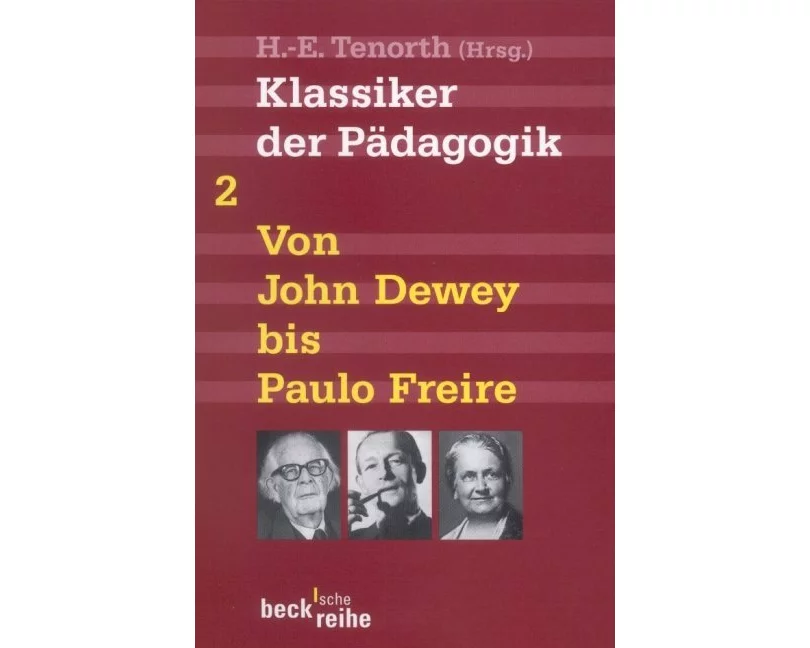 Klassiker der Pädagogik Zweiter Band: Von John Dewey bis Paulo Freire