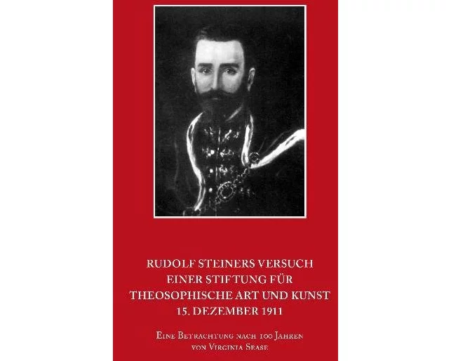 Rudolf Steiners Versuch einer Stiftung für theosophische Art und Kunst – 15. Dezember 1911