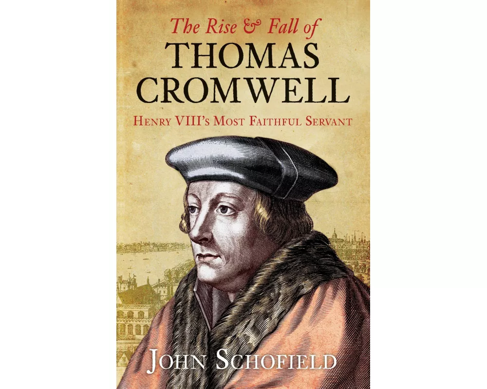The Rise & Fall of Thomas Cromwell