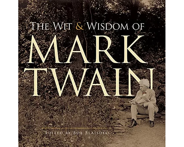 The Wit and Wisdom of Mark Twain