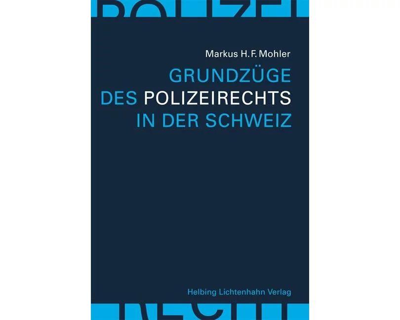 Grundzüge des Polizeirechts in der Schweiz
