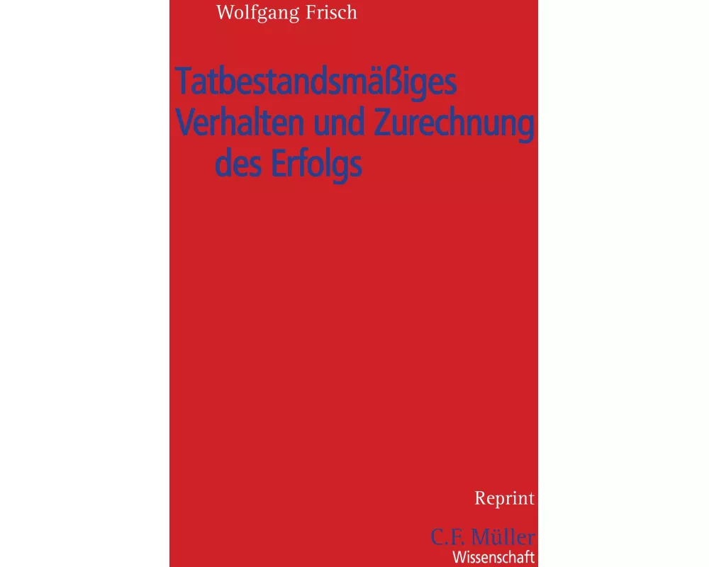 Tatbestandsmäßiges Verhalten und Zurechnung des Erfolgs
