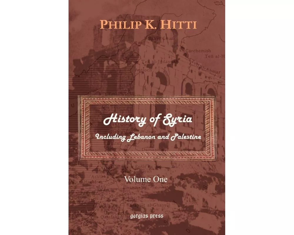 History of Syria Including Lebanon and Palestine (Volume 1)