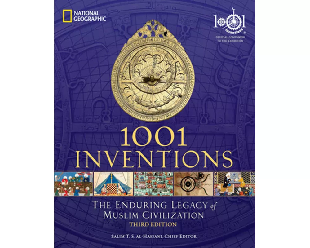 1001 Inventions: The Enduring Legacy of Muslim Civilization
