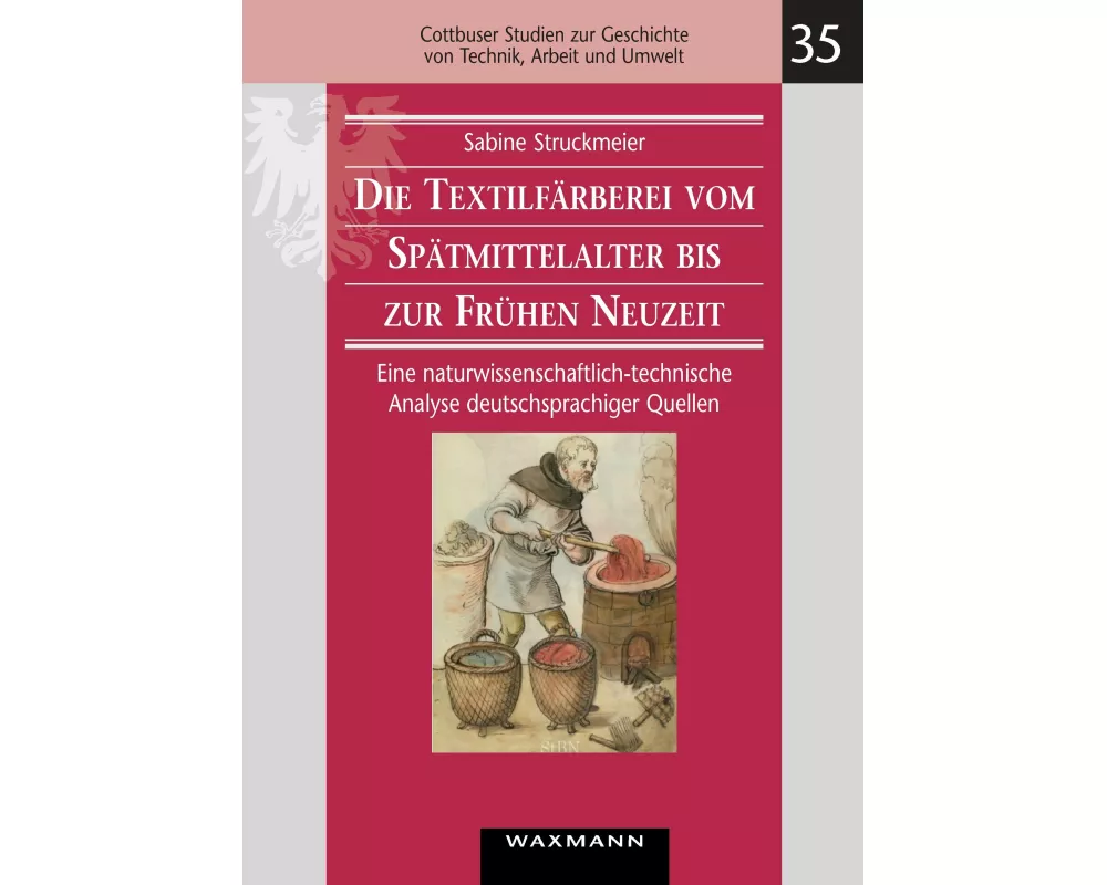 Die Textilfärberei vom Spätmittelalter bis zur Frühen Neuzeit (14.-16. Jahrhundert)