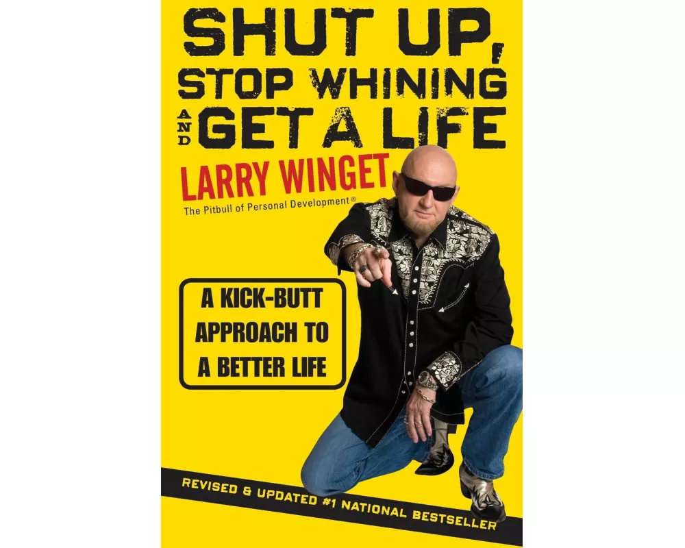 Shut Up, Stop Whining, and Get a Life