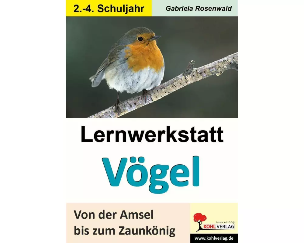 Lernwerkstatt Vögel Von der Amsel bis zum Zaunkönig