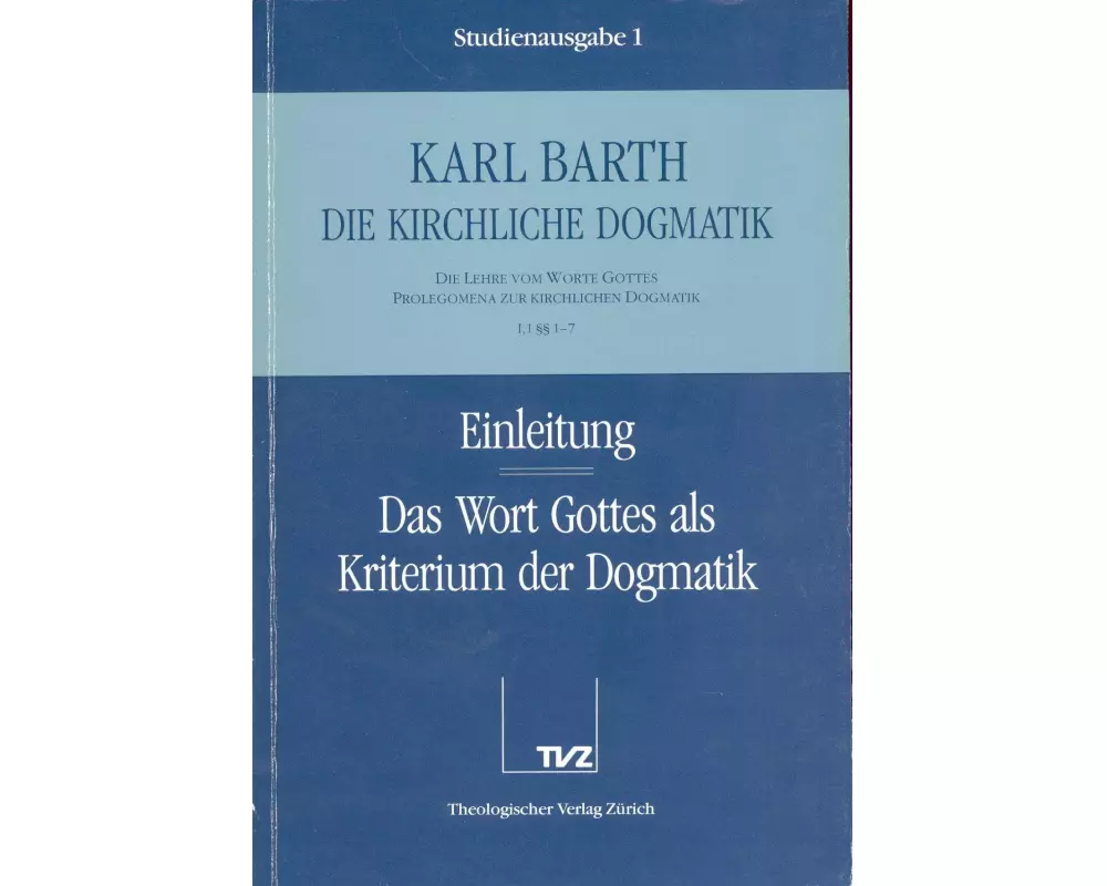 Die Kirchliche Dogmatik. Studienausgabe. Bd. 1: Einleitung / Wort Gottes als Kriterium der Dogmatik