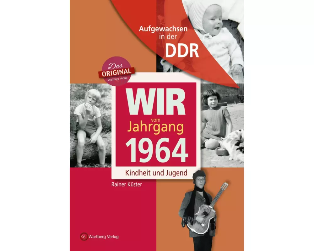 Aufgewachsen in der DDR - Wir vom Jahrgang 1964 - Kindheit und Jugend