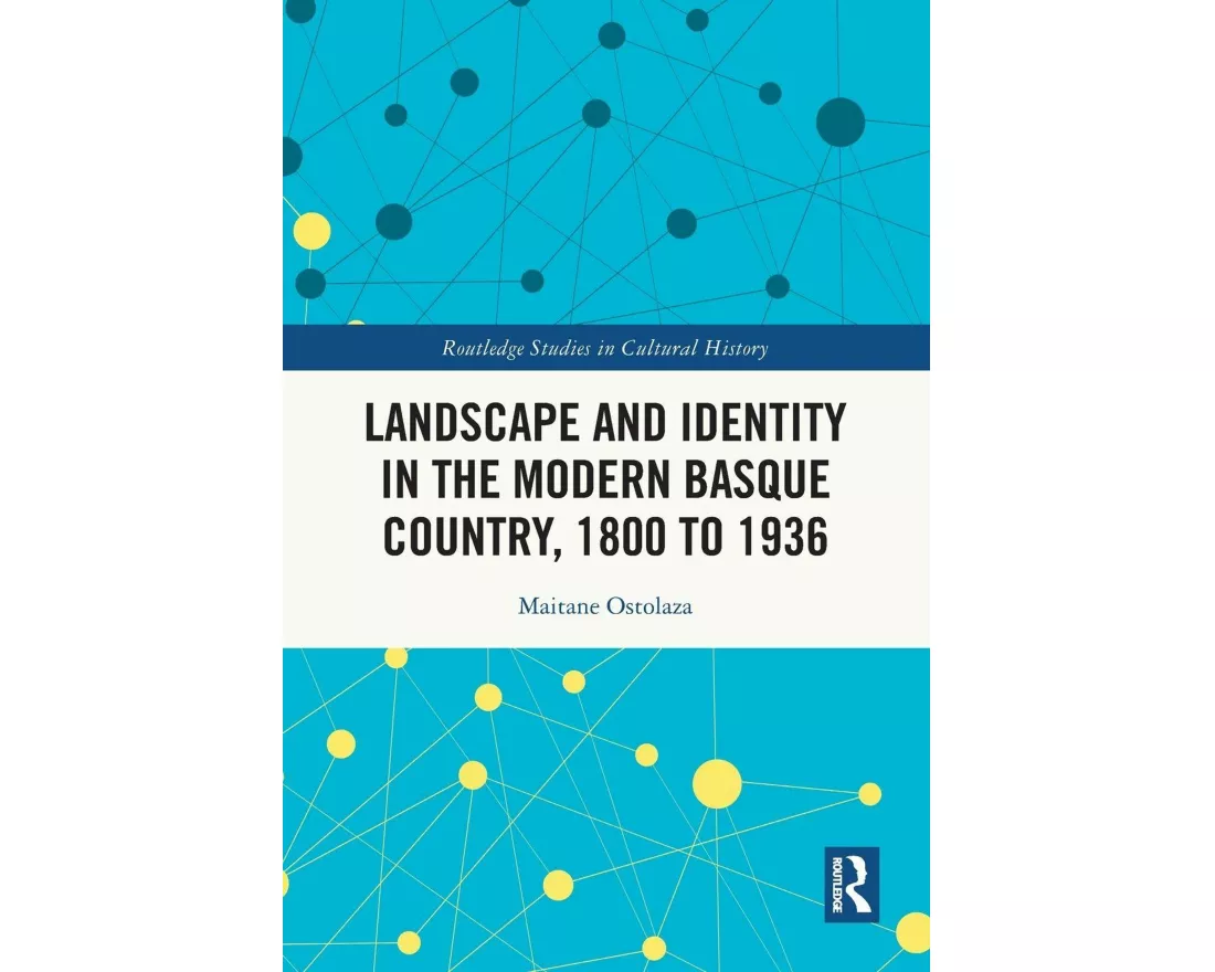 Landscape and Identity in the Modern Basque Country, 1800 to 1936