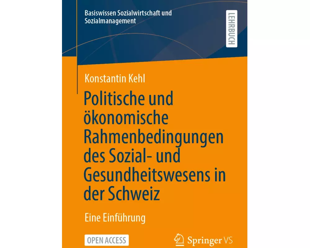 Politische und ökonomische Rahmenbedingungen des Sozial- und Gesundheitswesens in der Schweiz