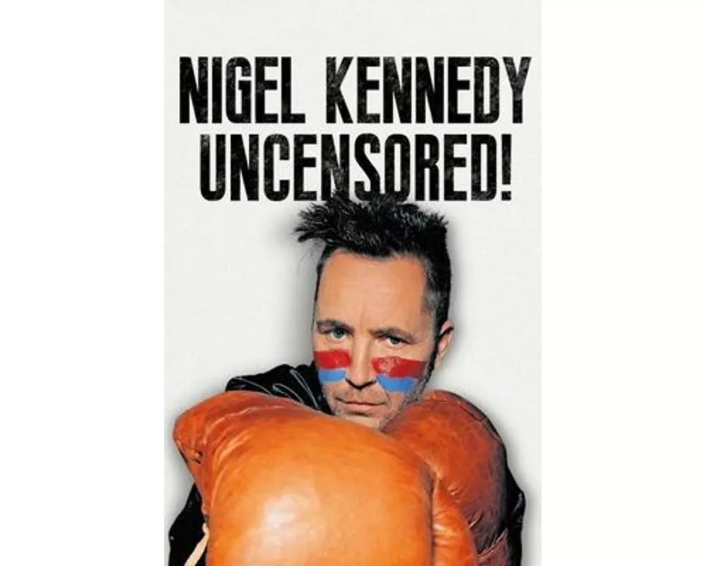Nigel Kennedy Uncensored!