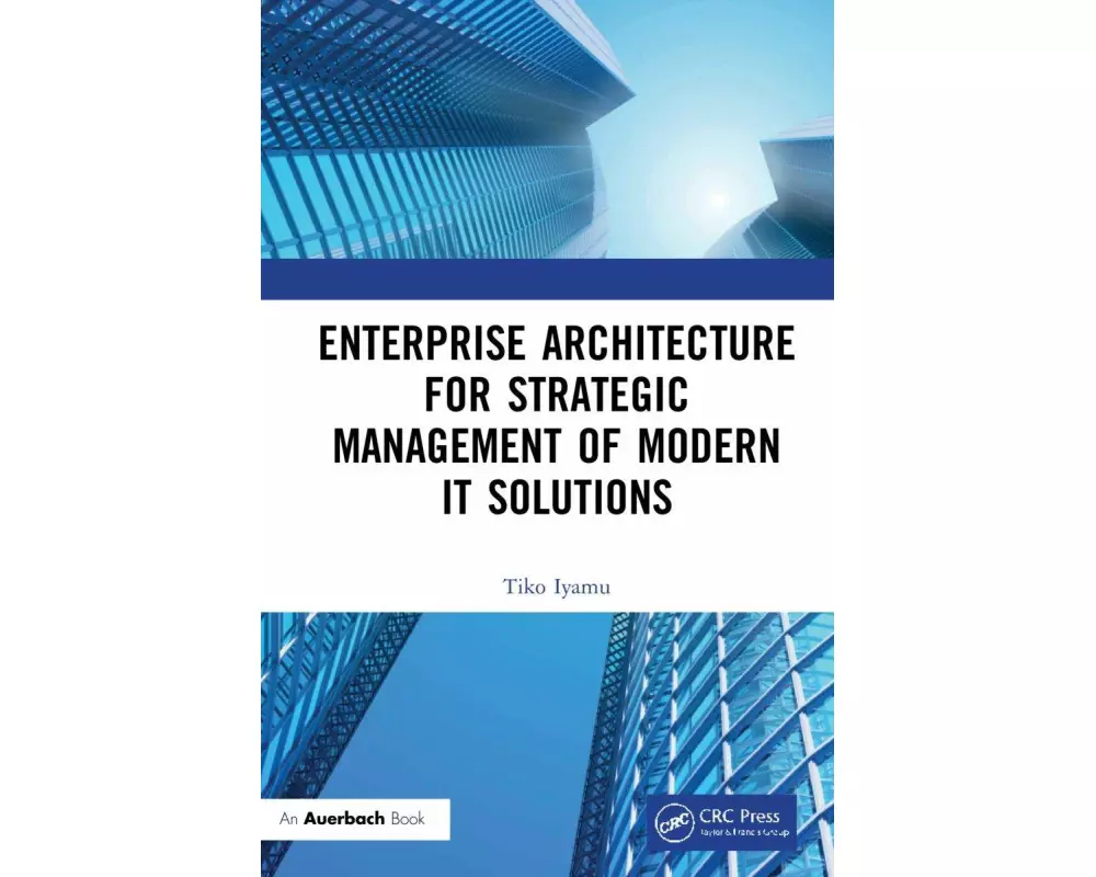 Enterprise Architecture for Strategic Management of Modern IT Solutions