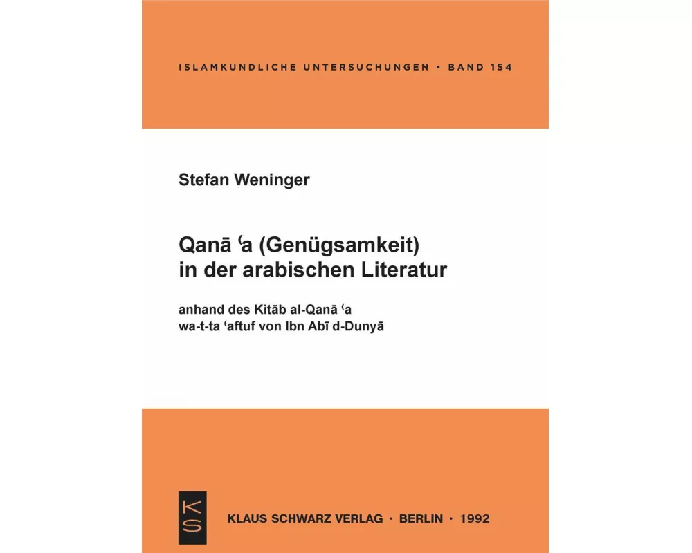 Qana'a (Genügsamkeit) in der arabischen Literatur anhand des Kitab al-Qana'a wa-t-ta'affuf von Ibn Abi d-Dunya