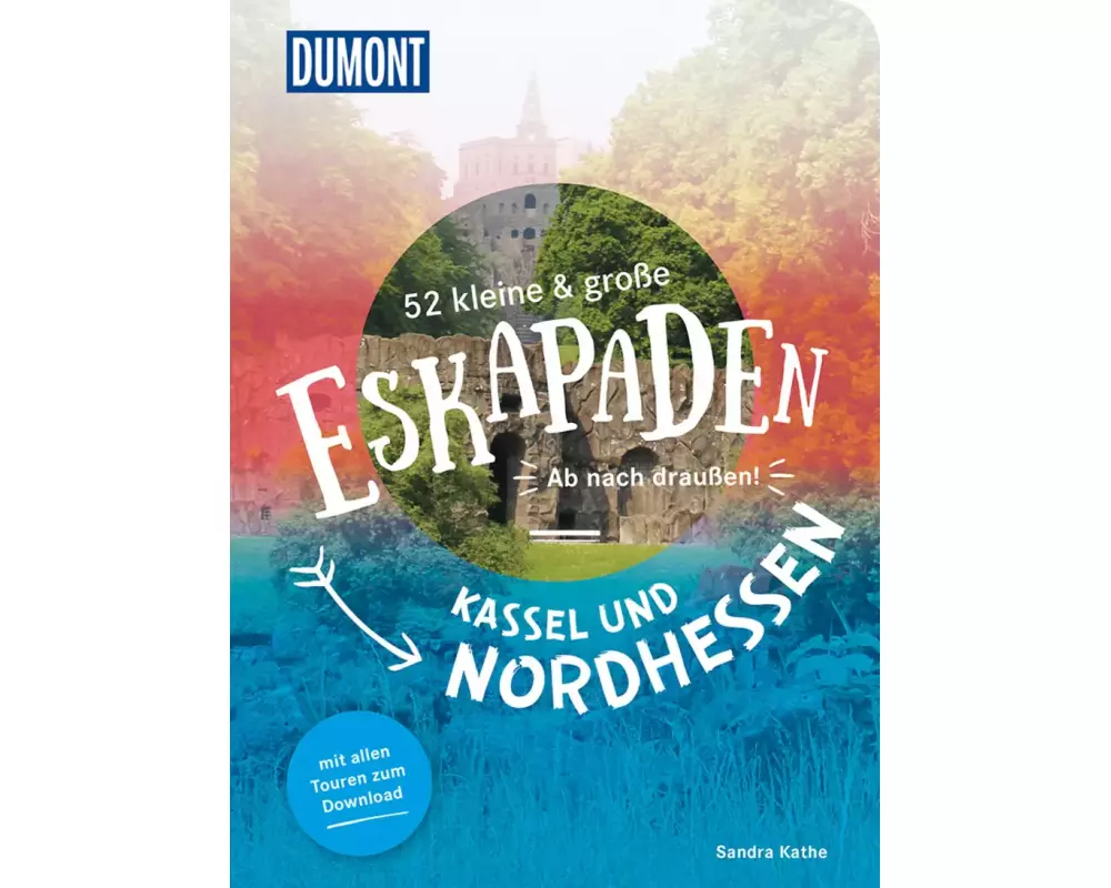 52 kleine & große Eskapaden Kassel und Nordhessen