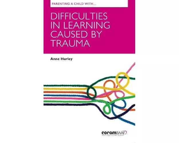 Parenting A Child With Difficulties In Learning Caused By Trauma