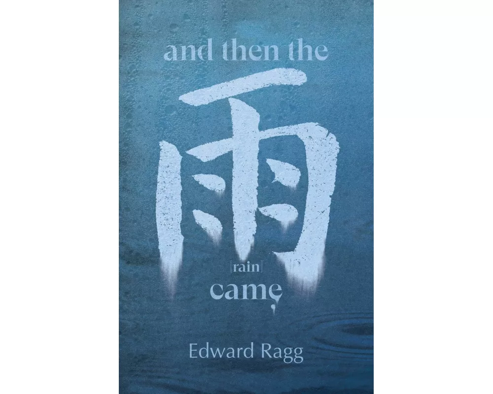 And Then the Rain Came