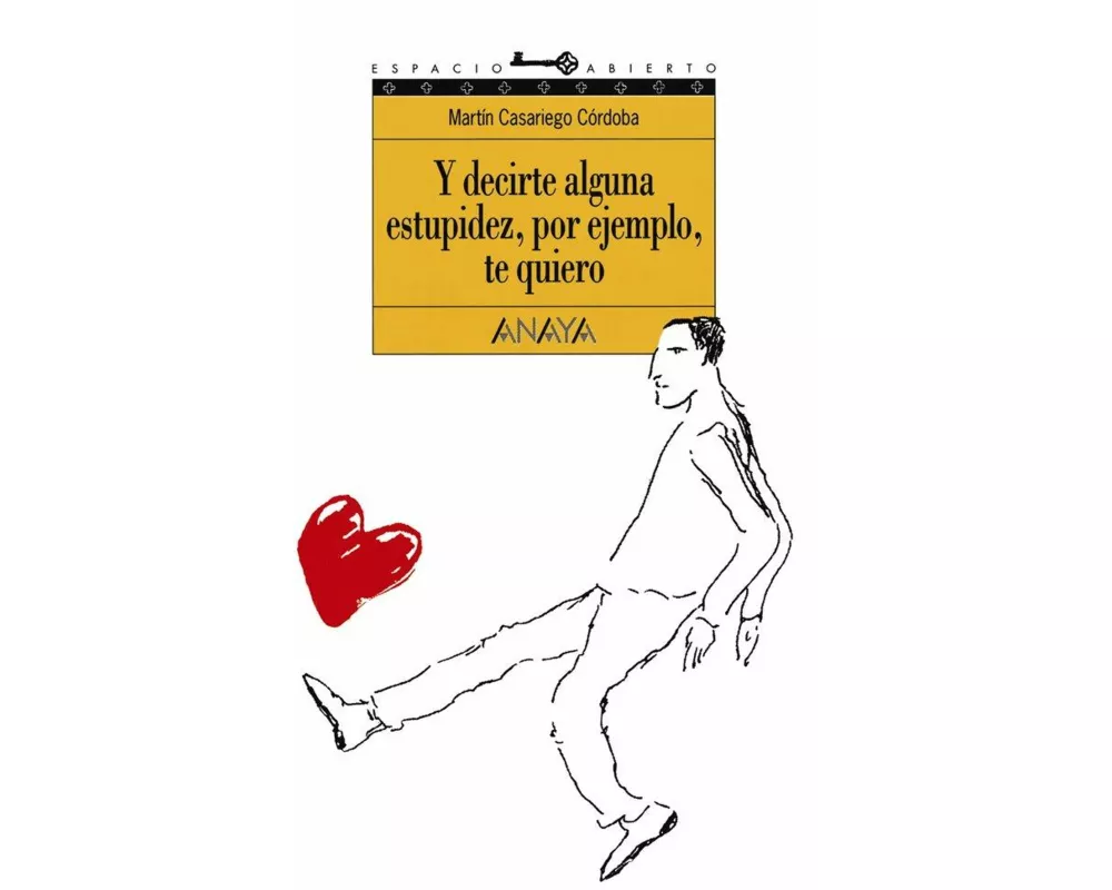 Y decirte alguna estupidez, por ejemplo, te quiero