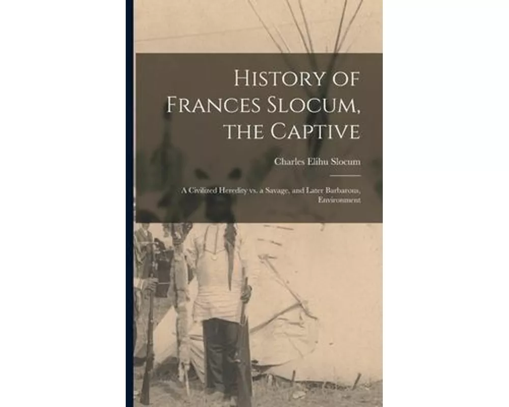 History of Frances Slocum, the Captive