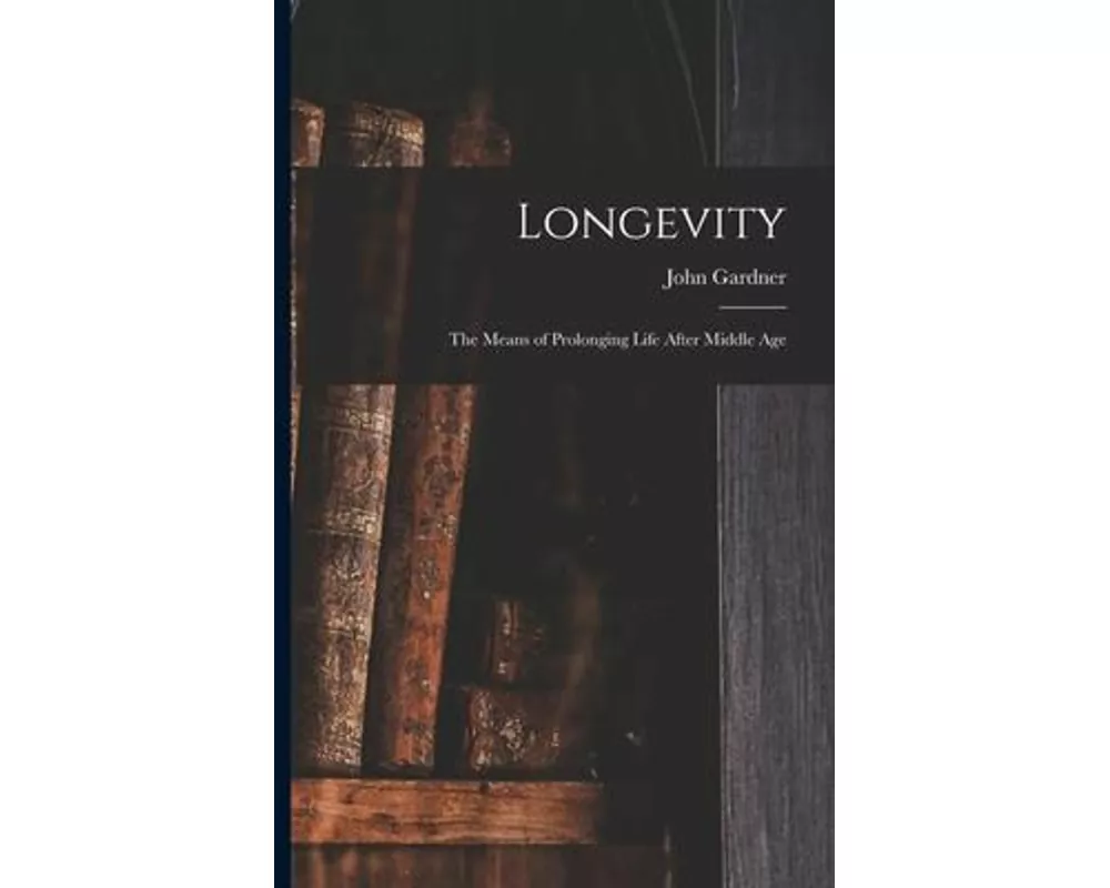 Longevity: the Means of Prolonging Life After Middle Age