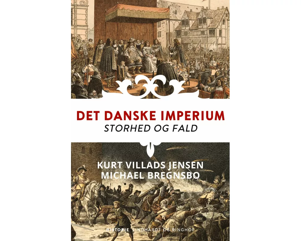 Det danske imperium. Storhed og fald