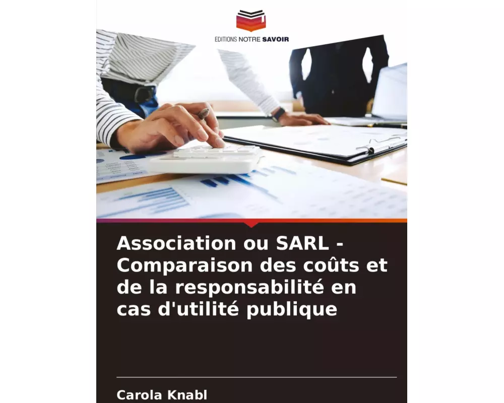 Association ou SARL - Comparaison des coûts et de la responsabilité en cas d'utilité publique