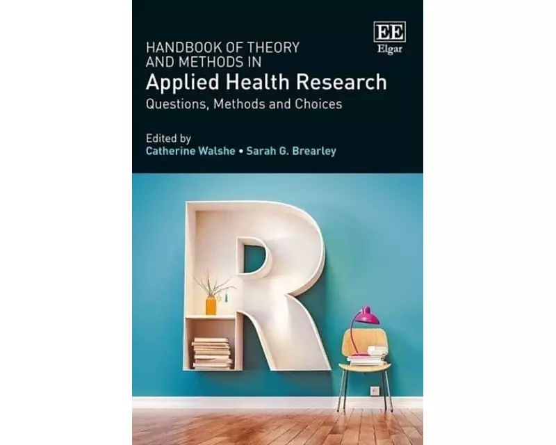 Handbook of Theory and Methods in Applied Health Research