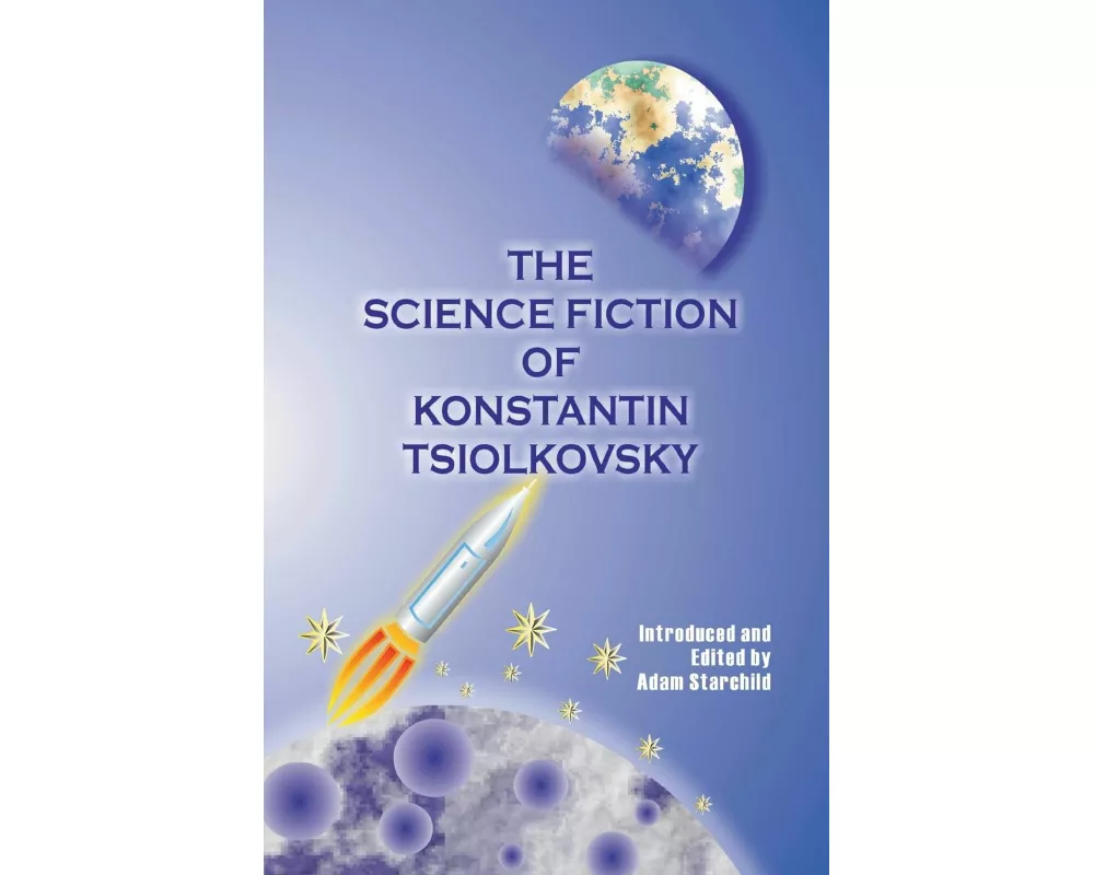 The Science Fiction of Konstantin Tsiolkovsky