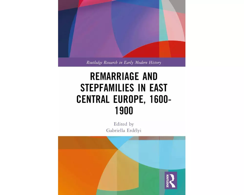 Remarriage and Stepfamilies in East Central Europe, 1600-1900