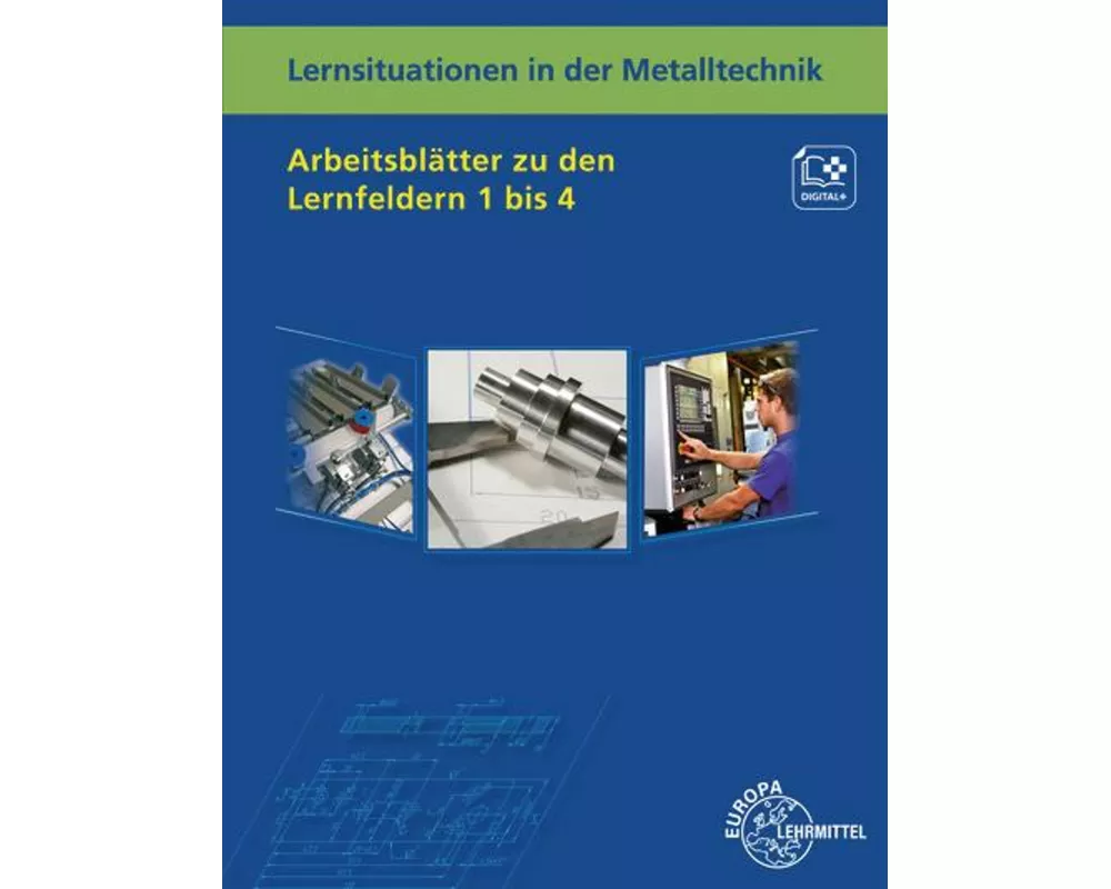 Lernsituationen in der Metalltechnik Arbeitsblätter zu den Lernfeldern 1 bis 4