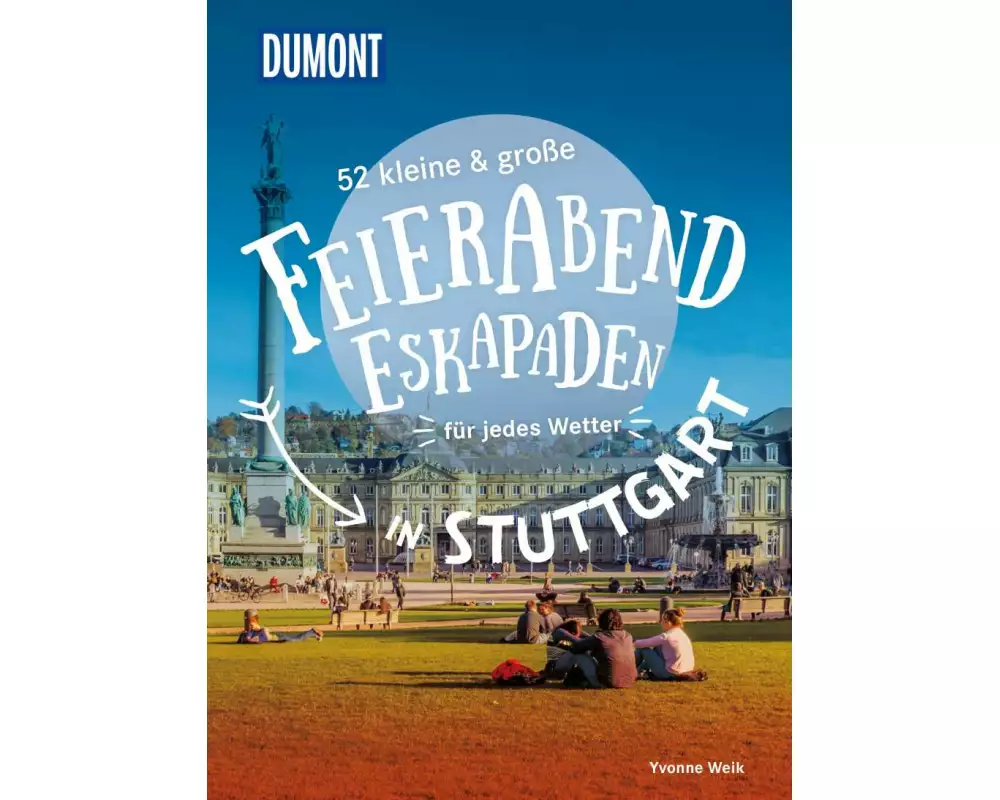52 kleine & große Feierabend-Eskapaden in Stuttgart