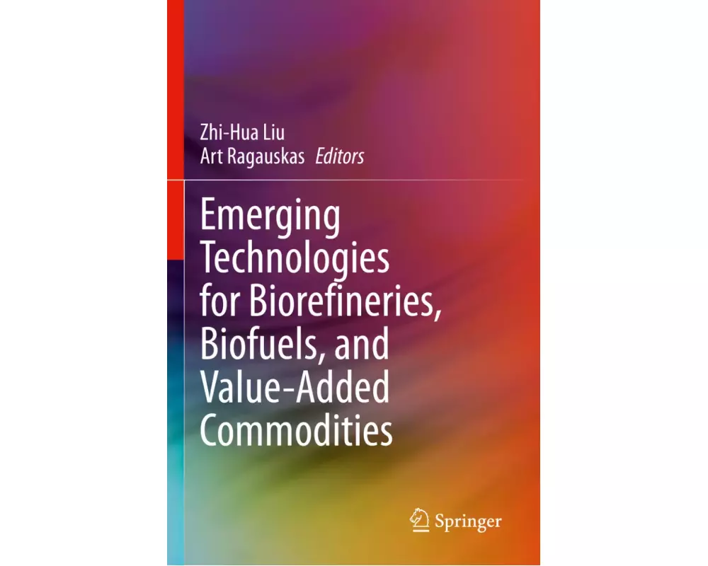 Emerging Technologies for Biorefineries, Biofuels, and Value-Added Commodities