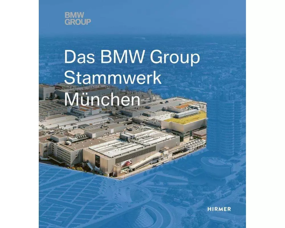 Das BMW Group Stammwerk München