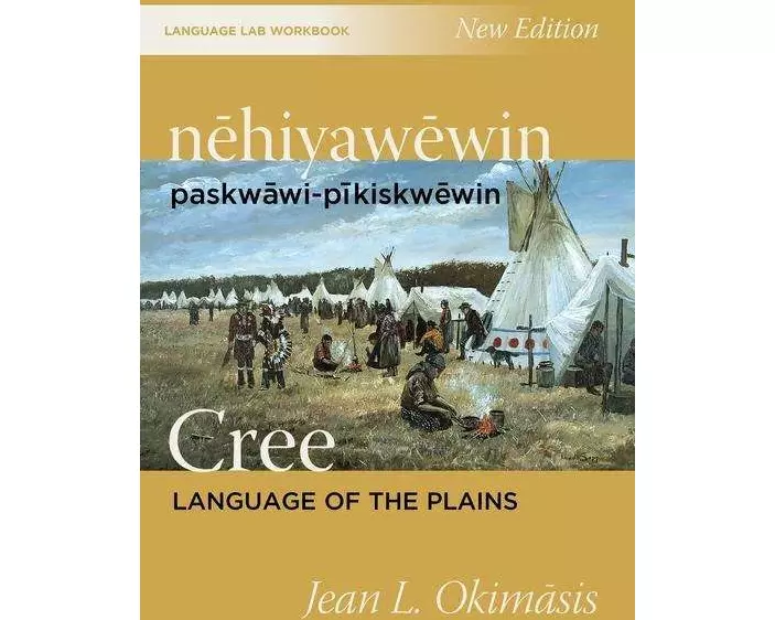 nehiyawewin: paskwawi-pikiskwewin / Cree Language of the Plains Language Lab Workbook