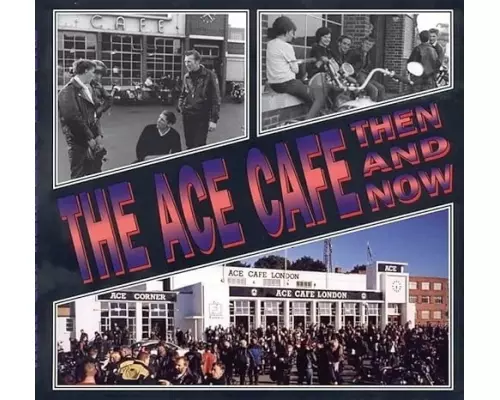 The Ace Cafe Then and Now