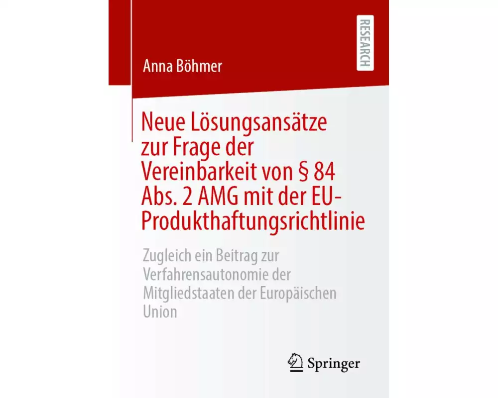 Neue Lösungsansätze zur Frage der Vereinbarkeit von § 84 Abs. 2 AMG mit der EU-Produkthaftungsrichtlinie