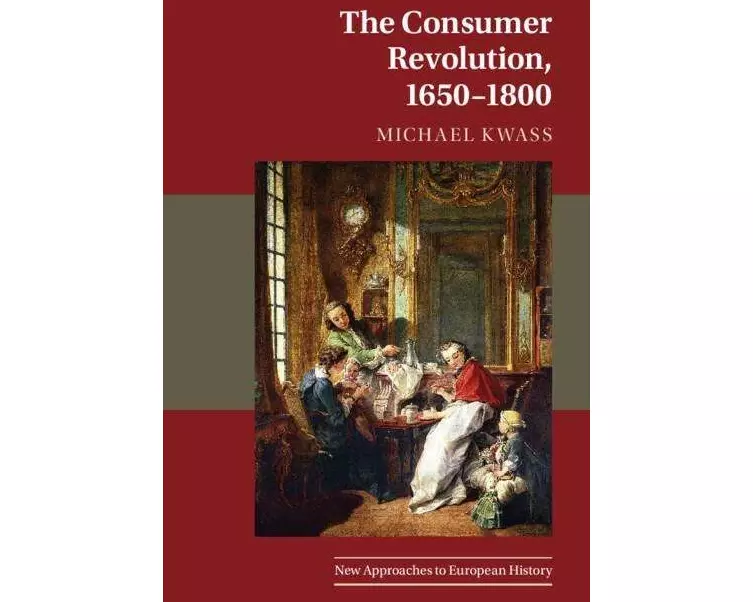 The Consumer Revolution, 1650–1800