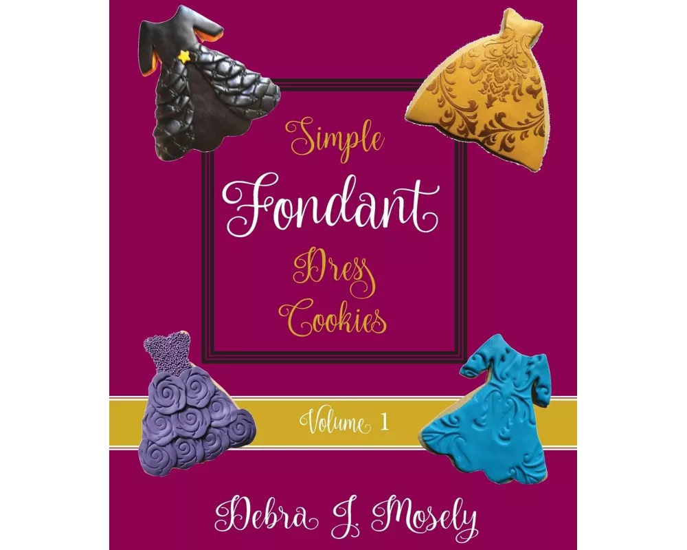 Simple Fondant Dress Cookies, Volume 1