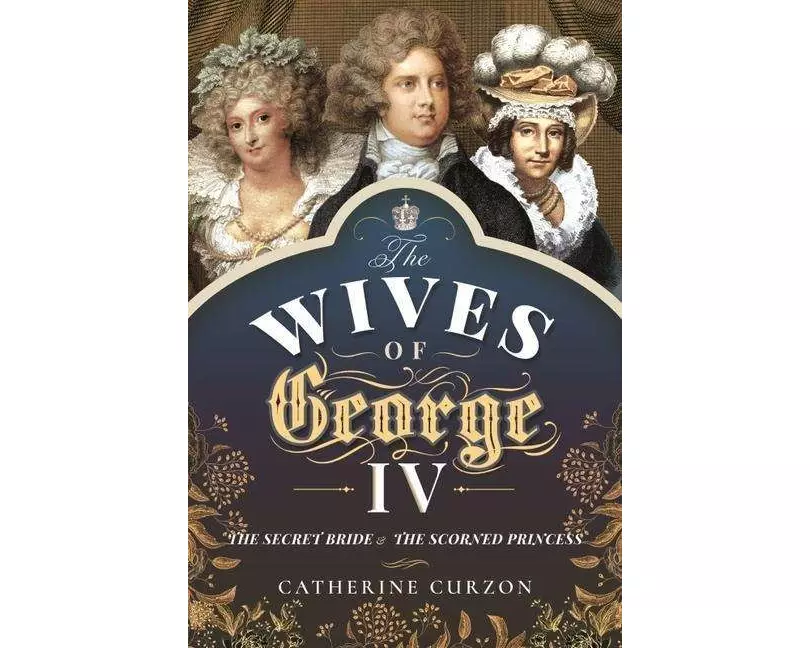 The Wives of George IV
